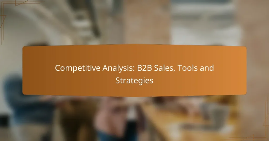 Competitive Analysis: B2B Sales, Tools and Strategies