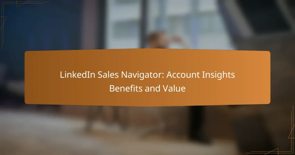 LinkedIn Sales Navigator: Account Insights Benefits and Value