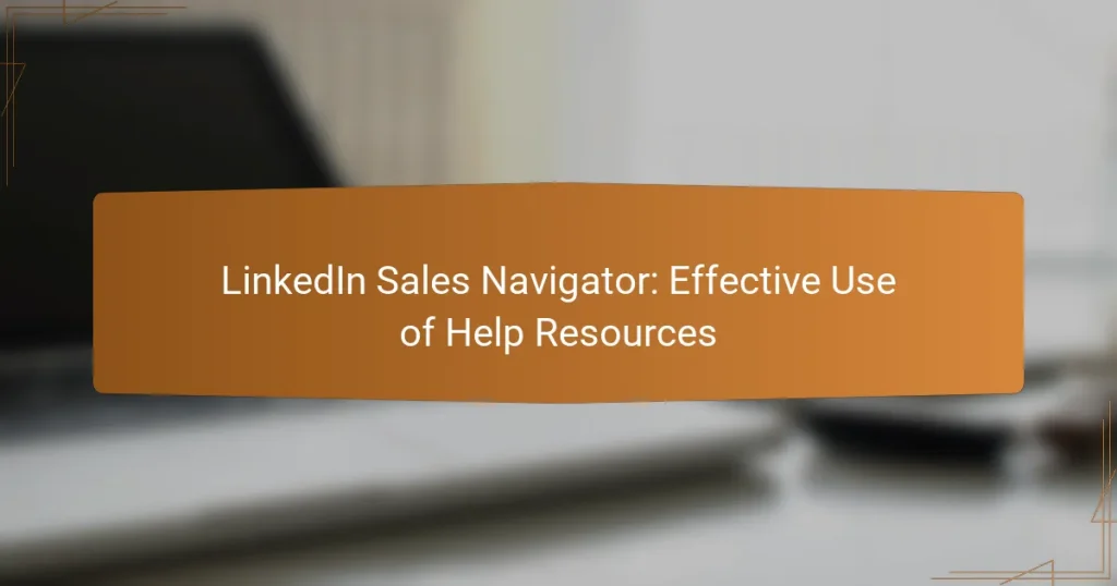 LinkedIn Sales Navigator: Effective Use of Help Resources