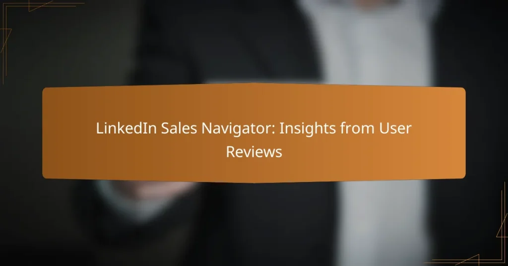 LinkedIn Sales Navigator: Insights from User Reviews