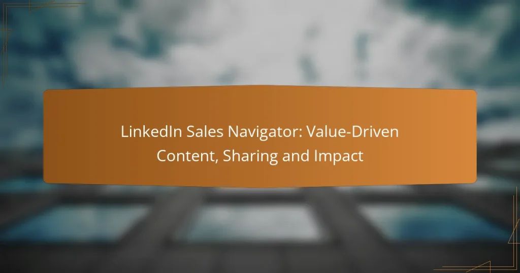 LinkedIn Sales Navigator: Value-Driven Content, Sharing and Impact