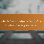 LinkedIn Sales Navigator: Value-Driven Content, Sharing and Impact