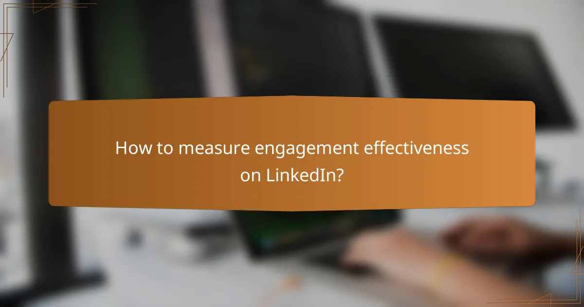 How to measure engagement effectiveness on LinkedIn?