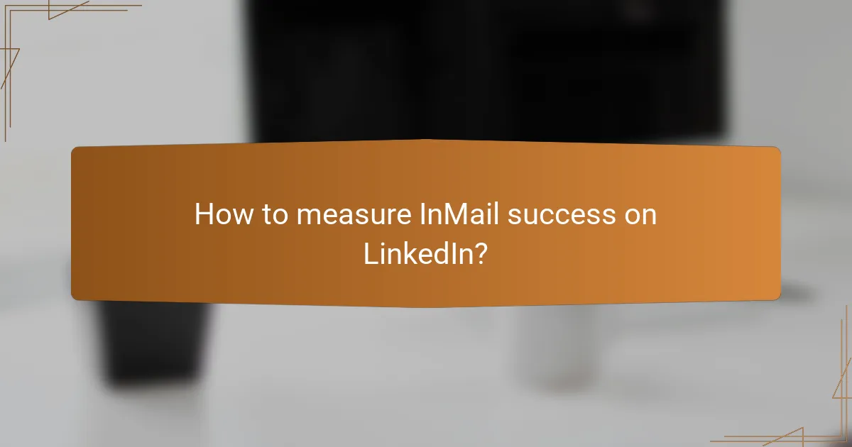 How to measure InMail success on LinkedIn?