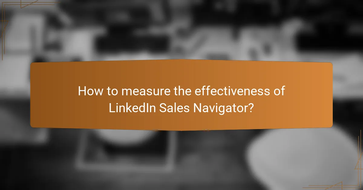 How to measure the effectiveness of LinkedIn Sales Navigator?