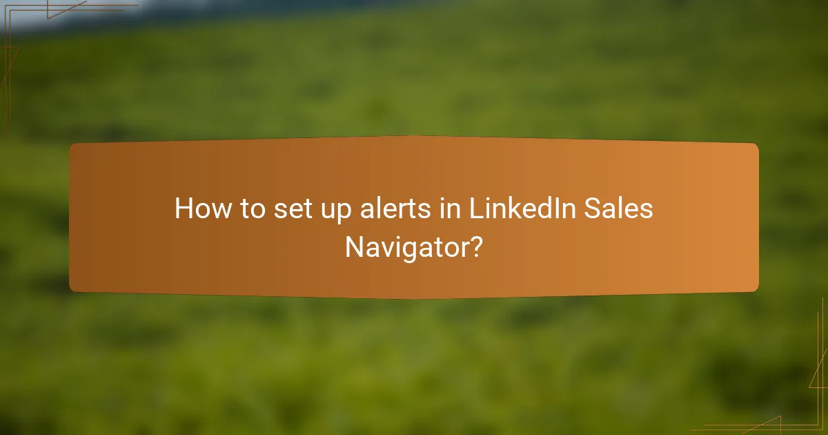 How to set up alerts in LinkedIn Sales Navigator?