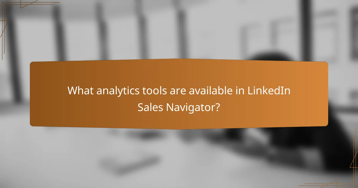 What analytics tools are available in LinkedIn Sales Navigator?