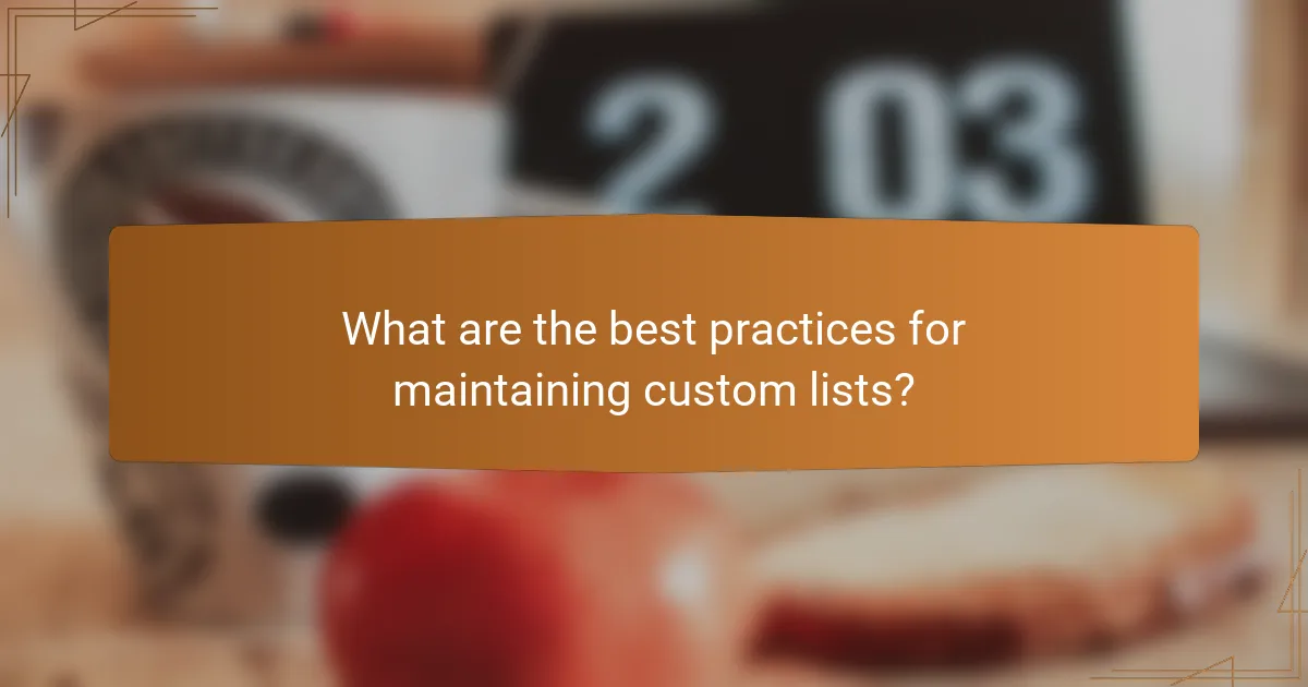 What are the best practices for maintaining custom lists?
