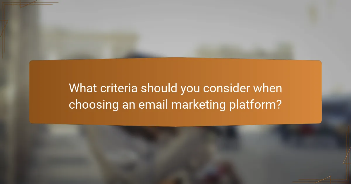 What criteria should you consider when choosing an email marketing platform?
